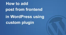 Submit WordPress posts from the frontend using custom plugin