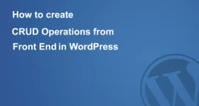 How to create crud operations from Front End in WordPress