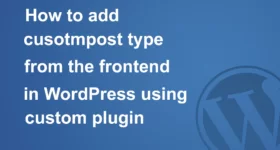 Submit Custom Post Type in WordPress from the Front End